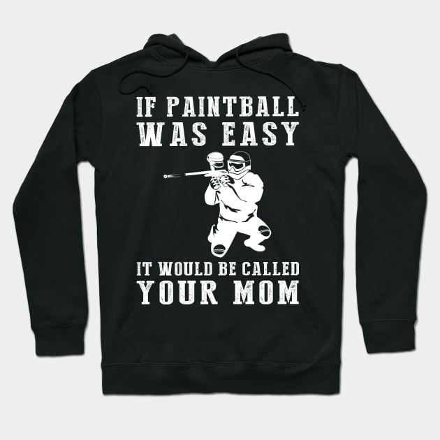 Colorful Comedy: If Paintball Was Easy, It'd Be Called Your Mom! Hoodie by MKGift